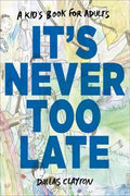 It's Never Too Late (A Kid's Book for Adults) - MPHOnline.com