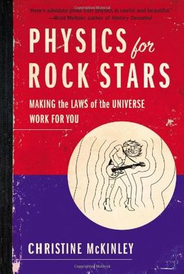 Physics for Rock Stars: Making the Laws of the Universe Work for You - MPHOnline.com