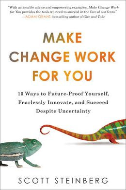 Make Change Work for You: 10 Ways to Future-Proof Yourself, Fearlessly Innovate, and Succeed Despite Uncertainty - MPHOnline.com