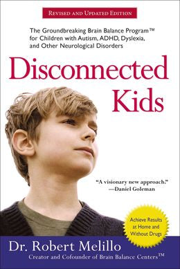 Disconnected Kids: The Groundbreaking Brain Balance Program for Children with Autism, ADHD, Dyslexia, and Other Neurological Disorders - MPHOnline.com