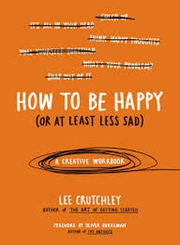How to Be Happy (Or at Least Less Sad): A Creative Workbook - MPHOnline.com