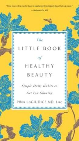 The Little Book of Healthy Beauty: Simple Daily Habits to Get You Glowing - MPHOnline.com