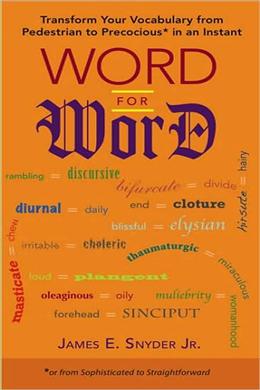 Word for Word: Transform You Vocabulary from Pedestrian to Precocious in an Instant - MPHOnline.com