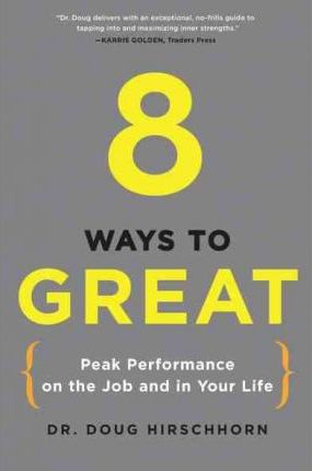 8 Ways to Great : Peak Performance on the Job and in Your Life - MPHOnline.com