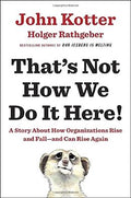 That's Not How We Do It Here!: A Story about How Organizations Rise and Fall--and Can Rise Again (US) - MPHOnline.com