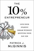 The 10% Entrepreneur: Live Your Startup Dream Without Quitting Your Day Job (US) - MPHOnline.com