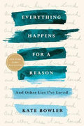 Everything Happens for a Reason : And Other Lies I've Loved - MPHOnline.com