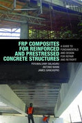 FRP Composites for Reinforced and Prestressed Concrete Structures: A Guide to Fundamentals and Design for Repair and Retrofit - MPHOnline.com