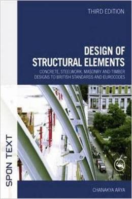 Design of Structural Elements: Concrete, Steelwork, Masonry and Timber Designs to British Standards and Eurocodes, 3E - MPHOnline.com