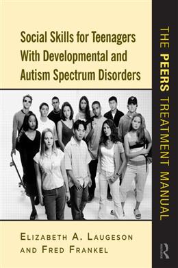 Social Skills for Teenagers With Developmental and Autism Spectrum Disorders: The Peers Treatment Manual - MPHOnline.com