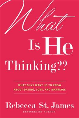 What Is He Thinking??: What Guys Want Us to Know About Dating, Love, and Marriage - MPHOnline.com