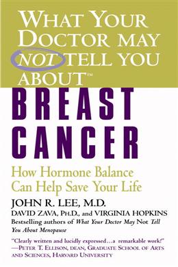 What Your Doctor May Not Tell You About Breast Cancer: How Hormone Balance Can Help Save Your Life - MPHOnline.com