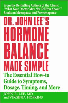 Dr. John Lee's Hormone Balance Made Simple: The Essential How-to Guide to Symptoms, Dosage, Timing, and More - MPHOnline.com