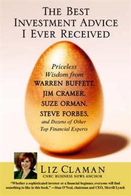 The Best Investment Advice I Ever Received: Priceless Wisdom from Warren Buffett, Jim Cramer, Suze Orman, Steve Forbes, and Dozens of Other Top Financial Experts - MPHOnline.com
