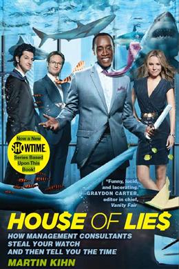 House of Lies: How Management Consultants Steal Your Watch and Then Tell You the Time (Media Tie-in) - MPHOnline.com