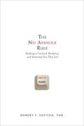 The No Asshole Rule: Building a Civilized Workplace and Surviving - MPHOnline.com