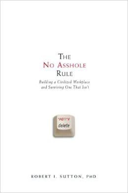 The No Asshole Rule: Building a Civilized Workplace and Surviving - MPHOnline.com