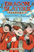 School's Out...Forever! (Dragon Slayers' Academy #20) - MPHOnline.com