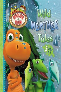 Dinosaur Train: Wild Weather Tales 3-5 years (3 Stories In 1) - MPHOnline.com