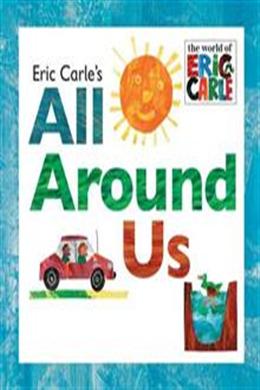 Eric Carle's All Around Us (World of Eric Carle) - MPHOnline.com