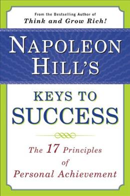 Napoleon Hill's Keys to Success: The 17 Principles of Personal Achievement - MPHOnline.com