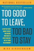 Too Good to Leave, Too Bad to Stay: A Step-By-Step Guide to Helping You Decide Whether to Stay in or Get Out of Your Relationship - MPHOnline.com