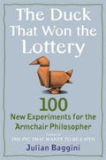 The Duck That Won the Lottery: 100 New Experiments for the Armchair Philosopher - MPHOnline.com