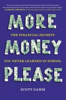 More Money, Please : The Financial Secrets You Never Learned in School - MPHOnline.com