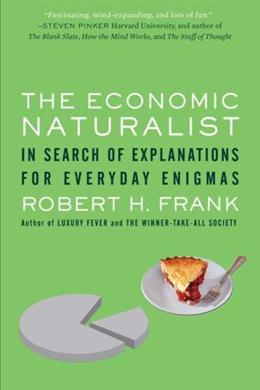 The Economic Naturalist: In Search of Explanations for Everyday Enigmas - MPHOnline.com
