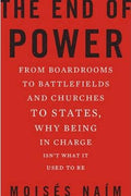 The End of Power: From Boardrooms to Battlefields and Churches to States, Why Being In Charge Isn't What It Used to Be - MPHOnline.com