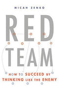 Red Team: How to Succeed By Thinking Like the Enemy - MPHOnline.com