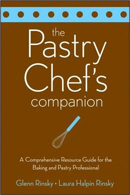The Pastry Chef's Companion: A Comprehensive Resource Guide for the Baking and Pastry Professional - MPHOnline.com