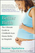Better Birth: The Ultimate Guide to Childbirth from Home Births to Hospitals - MPHOnline.com