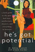 He's Got Potential: A Field Guide to Shy Guys, Bad Boys, Intellectuals, Cheaters, and Everything in Between - MPHOnline.com