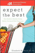 Expect the Best: Your Guide to Healthy Eating Before, During, and After Pregnancy - MPHOnline.com
