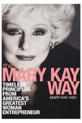 The Mary Kay Way: Timeless Principles from America's Greatest Woman Entrepreneur - MPHOnline.com