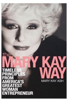 The Mary Kay Way: Timeless Principles from America's Greatest Woman Entrepreneur - MPHOnline.com