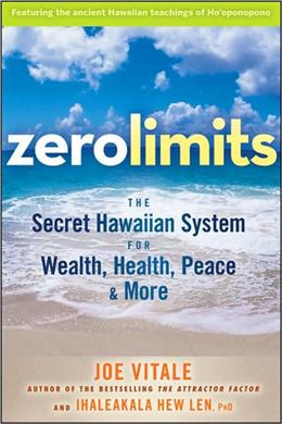 Zero Limits: The Secret Hawaiian System for Wealth, Health, Peace, and More - MPHOnline.com