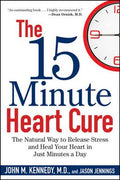 The 15 Minute Heart Cure: The Natural Way to Release Stress and Heal Your Heart in Just Minutes a Day - MPHOnline.com