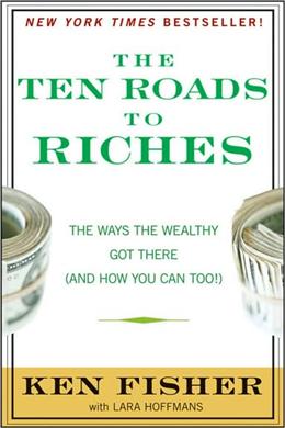 The Ten Roads to Riches: The Ways the Wealthy Got There (And How You Can Too!) - MPHOnline.com