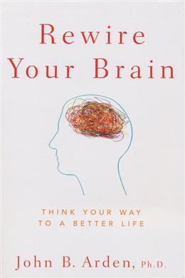 Rewire Your Brain: Think Your Way to a Better Life - MPHOnline.com