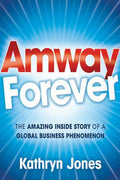 Amway Forever: The Amazing Inside Story of a Global Business Phenomenon - MPHOnline.com