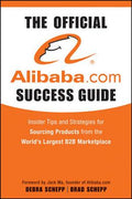 The Official Alibaba.com Success Guide: Insider Tips and Strategies for Sourcing Products from the World's Largest B2B Marketplace - MPHOnline.com