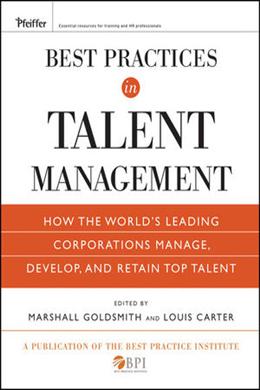 Best Practices in Talent Management: How the World's Leading Corporations Manage, Develop, and Retain Top Talent ( Pfeiffer Essential Resources for Training and HR Professionals ) - MPHOnline.com