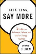 Talk Less, Say More: Three Habits to Influence Others and Make Things Happen - MPHOnline.com