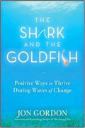 The Shark and the Goldfish: Positive Ways to Thrive During Waves of Change - MPHOnline.com