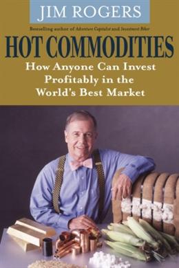 Hot Commodities: How Anyone Can Invest Profitably in the World's Best Market - MPHOnline.com