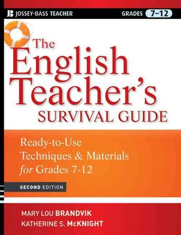 The English Teacher's Survival Guide: Ready-To-Use Techniques and Materials for Grades 7-12 - MPHOnline.com