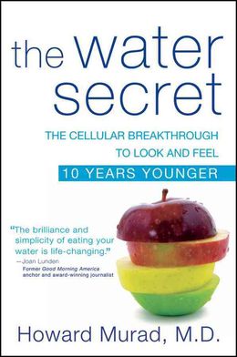 The Water Secret: The Cellular Breakthrough to Look and Feel 10 Years Younger - MPHOnline.com