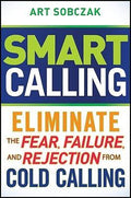 Smart Calling: Eliminate the Fear, Failure, and Rejection from Cold Calling - MPHOnline.com